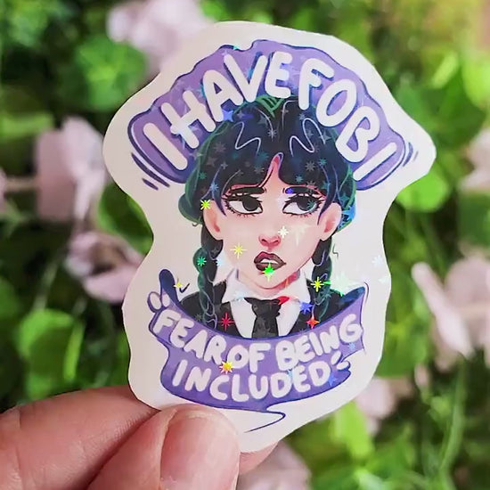 Wednesday Addams I Have FOBI "FOBI" Fear Of Being Included Meme - Addams Family - Wednesday Addams Premium Holo Stars Waterproof Sticker